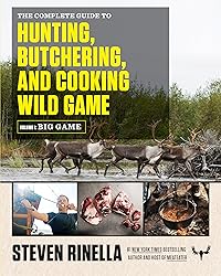The Complete Guide to Hunting, Butchering, and