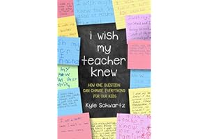 I Wish My Teacher Knew: How One Question Can Change Everything for Our Kids