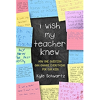 I Wish My Teacher Knew: How One Question Can Change Everything for Our Kids book cover I Wish My Teacher Knew: How One Question Can Change Everything for Our Kids book cover