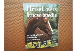 Storey's Horse-Lover's Encyclopedia: An English and Western A-to-Z Guide