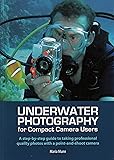 Underwater Photography: A Step-by-Step Guide to