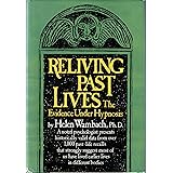 Reliving Past Lives: The Evidence Under Hypnosis