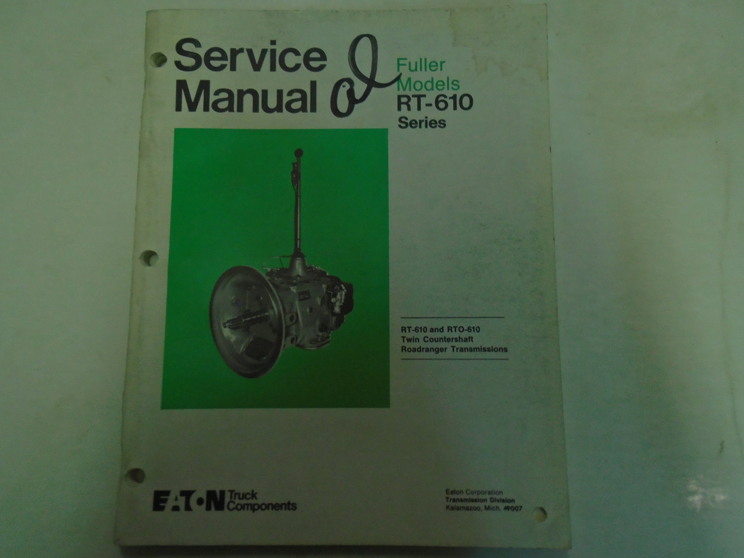 Eaton Fuller RT-610 RTO-610 Transmissions Service Manual Factory Used Book  *** Paperback – 1989