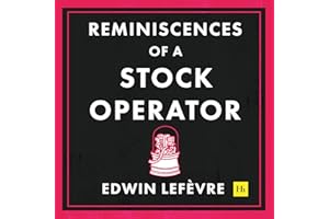 Reminiscences of a Stock Operator (Harriman Definitive Editions): The Classic Novel Based on the Life of Legendary Stock Mark