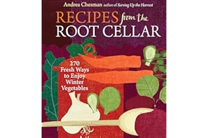 Recipes from the Root Cellar: 270 Fresh Ways to Enjoy Winter Vegetables
