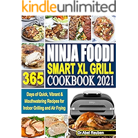 Ninja Foodi Smart XL Grill Cookbook 2021: 365 Days of Quick, Vibrant & Mouthwatering Recipes for Indoor Grilling and Air… book cover