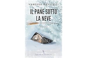 Il pane sotto la neve (Saga della Serenella Vol. 1) (Italian Edition)