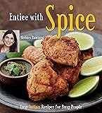 Entice with Spice: Easy Indian Recipes for Busy People