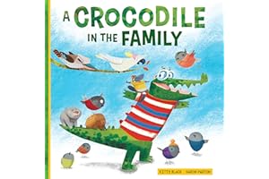 A Crocodile in the Family (Happy Fox Books) A Charming, Heartwarming Children's Picture Book about Blended Families & Adoption, with Messages of Acceptance, Inclusion, and Belonging, for Kids Ages 4-8