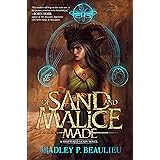 Of Sand and Malice Made
