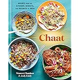 Chaat: Recipes from the Kitchens, Markets, and Railways of India: A Cookbook