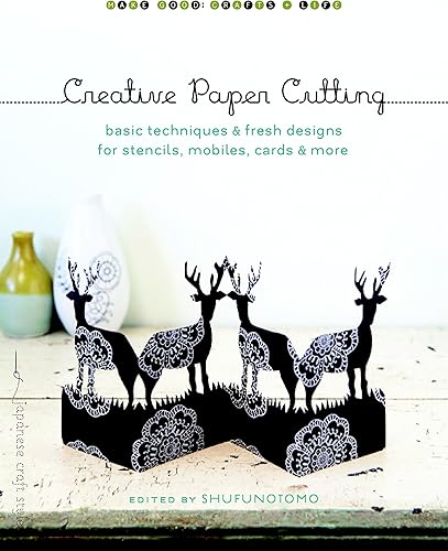 Download Creative Paper Cutting: Basic Techniques and Fresh Designs for Stencils, Mobiles, Cards, and More PDF
