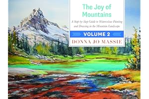 The Joy of Mountains : A Step-by-step Guide to Watercolour Painting and Drawing in the Mountain Landscape, Vol. 2