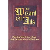 The Wizard of Ads: Turning Words into Magic and Dreamers into Millionaires (The Wizard of Ads Series, Volume 1)