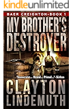 My Brother's Destroyer (Baer Creighton Book 1)