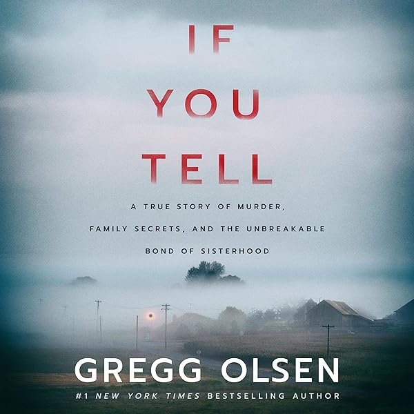 amazon com if you tell a true story of murder family secrets and the unbreakable bond of sisterhood audible audio edition gregg olsen karen peakes brilliance audio audible audiobooks