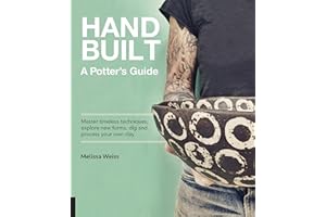 Handbuilt, A Potter's Guide: Master timeless techniques, explore new forms, dig and process your own clay