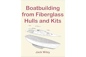 Boatbuilding from Fiberglass Hulls and Kits (Free Being Boat Building and Living Aboard)
