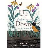 Up in the Garden and Down in the Dirt: (Spring Books for Kids, Gardening for Kids, Preschool Science Books, Children's Nature Books) (Over and Under)