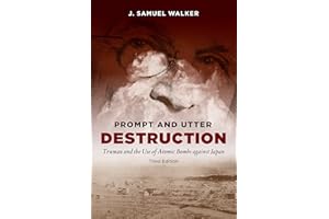 Prompt and Utter Destruction, Third Edition: Truman and the Use of Atomic Bombs against Japan
