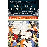 Destiny Disrupted: A History of the World Through Islamic Eyes