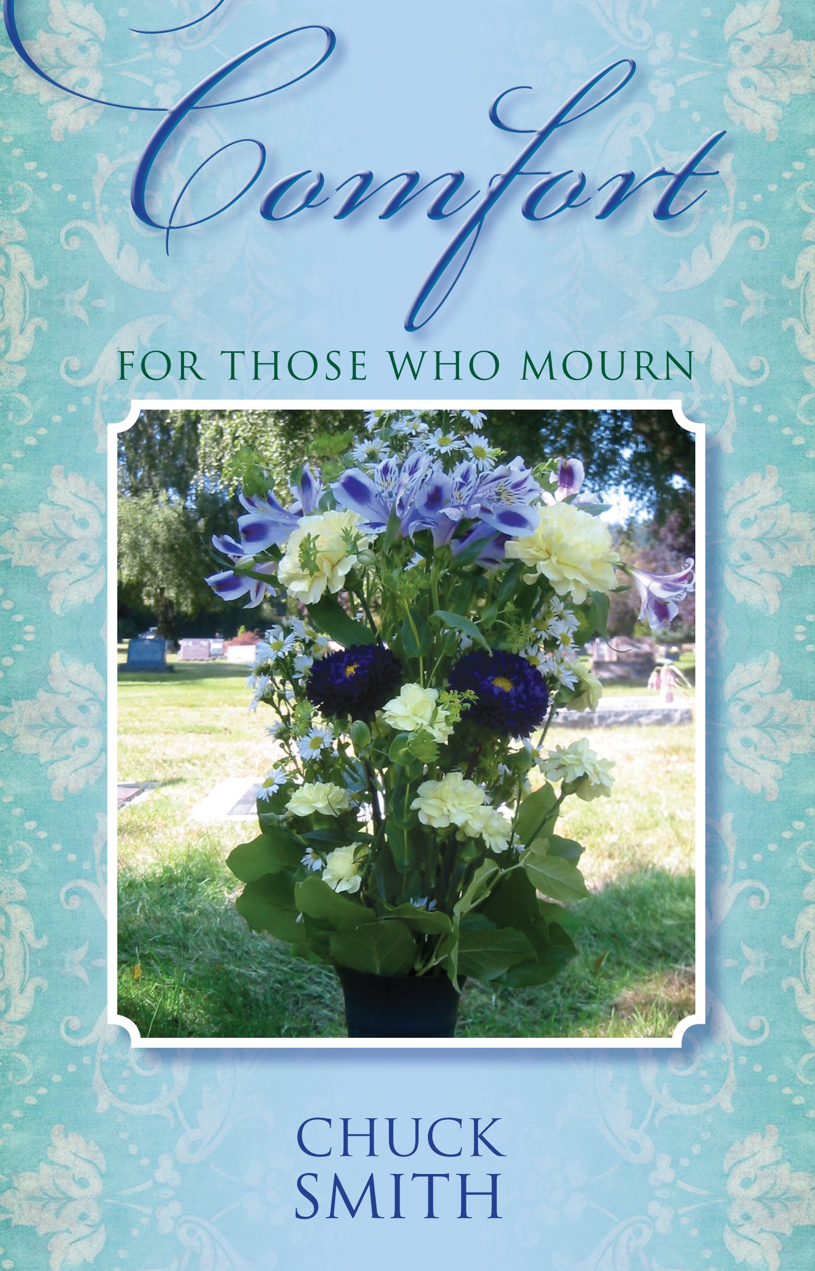 Amazon Com Comfort For Those Who Mourn 9780936728476 Chuck