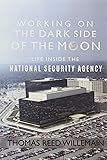 Working on the Dark Side of the Moon: Life Inside the National Security Agency