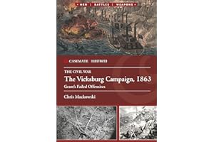 The Vicksburg Campaign, 1863: Grant’s Failed Offensives (Casemate Illustrated)