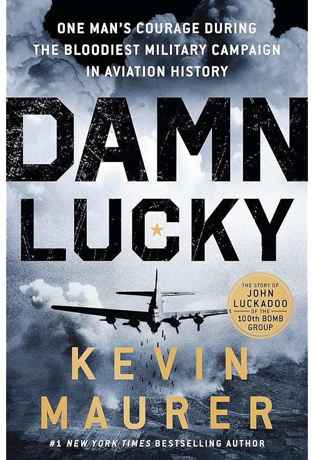 Damn Lucky One Man S Courage During The Bloodiest Military Campaign In Aviation History Maurer Kevin Books Amazon Com