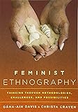 Feminist Ethnography: Thinking through Methodologies, Challenges, and Possibilities