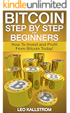Bitcoin Step by Step for Beginners: How to Invest and Profit from Bitcoin Today! (Bitcoin Beginners)