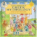 A Child's Introduction to Greek Mythology: The Stories of the Gods, Goddesses, Heroes, Monsters, and Other Mythical Creatures