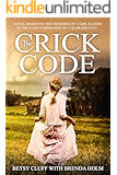 The Crick Code: A Novel Based on the Memoirs of a Girl Raised in the FLDS Community of Colorado City