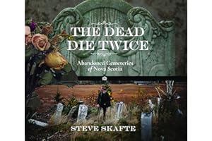 The Dead Die Twice: Abandoned Cemeteries of Nova Scotia