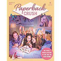 Paperback Crush: The Totally Radical History of '80s and '90s Teen Fiction book cover