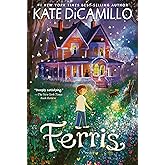 Ferris: (A Heartfelt and Humorous Middle-Grade Coming-of-Age Novel About Family, Ghosts, and Growing Up - For Kids Ages 8-12 in Grades 3-7)