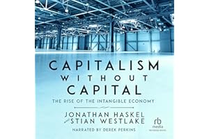 Capitalism Without Capital: The Rise of the Intangible Economy