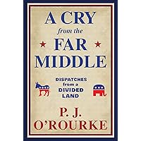A Cry From the Far Middle: Dispatches from a Divided Land