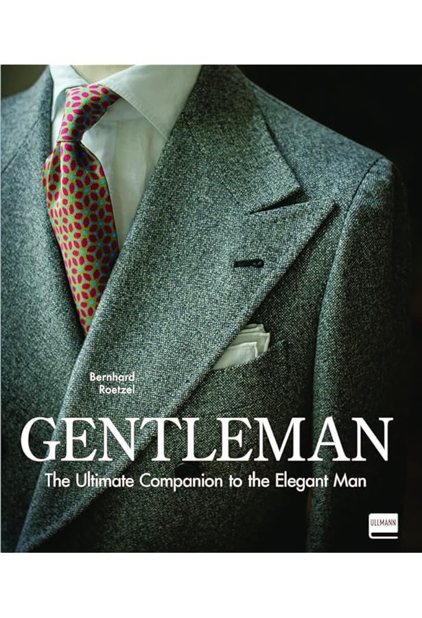 Gentleman: A Timeless Guide to Fashion: Roetzel, Bernhard