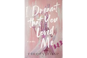 I Dreamt That You Loved Me: A Love Story