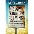 Slow Kingdom Coming: Practices for Doing Justice, Loving Mercy and Walking Humbly in the World