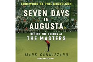Seven Days in Augusta: Behind the Scenes at the Masters