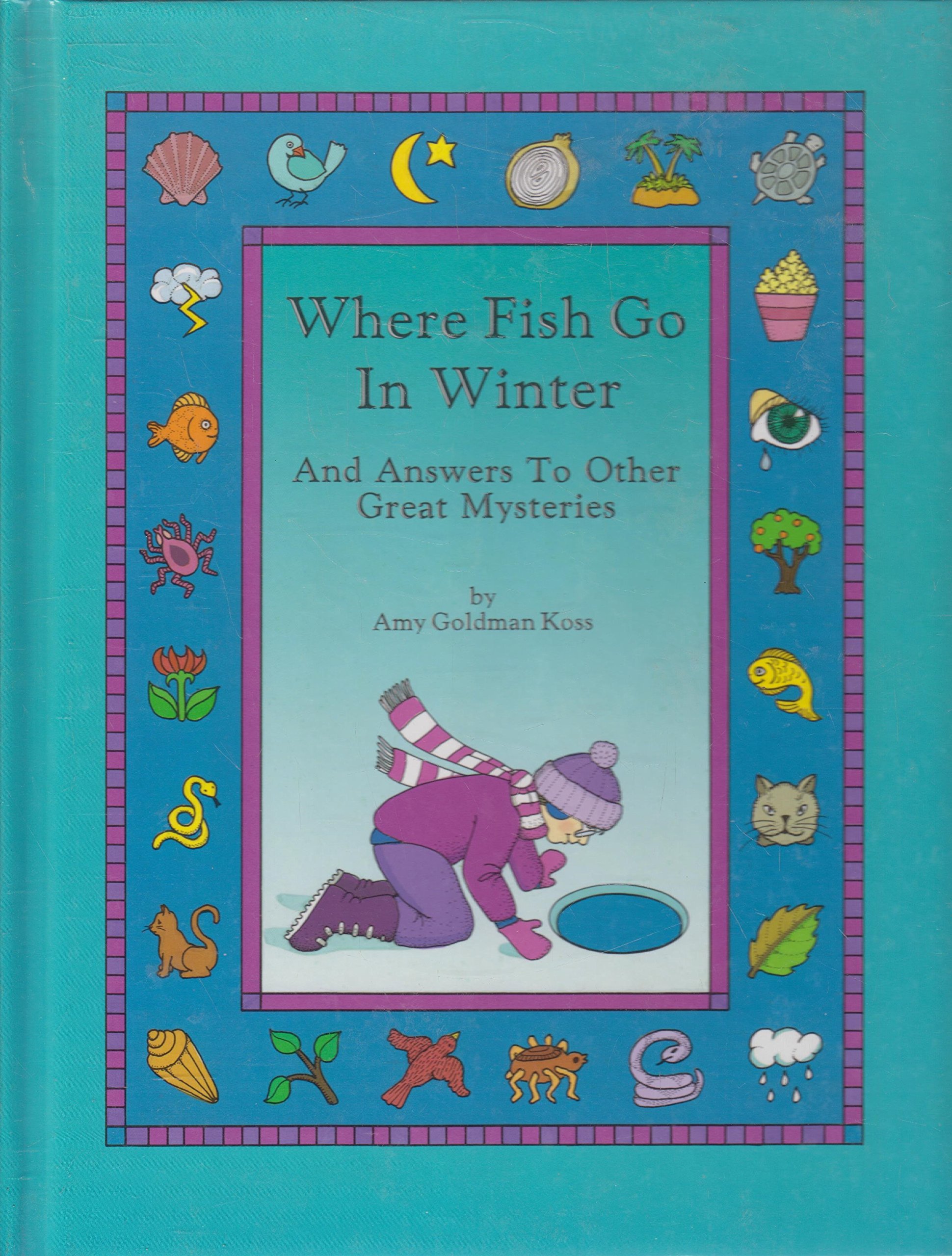 Where Fish Go In Winter, And Answers To Other Great Mysteries: Koss, Amy  Goldman: Amazon.com: Books Where Fish Go In Winter, And Answers To Other Great Mysteries: Koss, Amy  Goldman: Amazon.com: Books