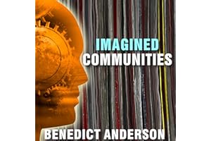 Imagined Communities: Reflections on the Origin and Spread of Nationalism