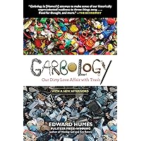 Garbology: Our Dirty Love Affair with Trash