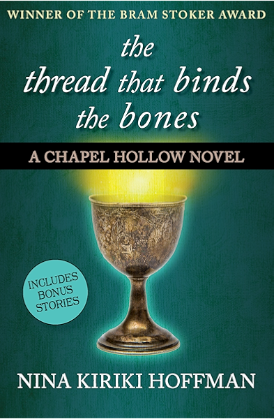 Amazon Com The Thread That Binds The Bones The Chapel Hollow Novels Ebook Hoffman Nina Kiriki Kindle Store