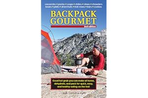 Backpack Gourmet: Good Hot Grub You Can Make at Home, Dehydrate, and Pack for Quick, Easy, and Healthy Eating on the Trail