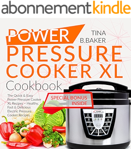Download Power Pressure Cooker XL Cookbook: The Quick & Easy Power Pressure Cooker XL Recipes - Healthy, Fast & Delicious Electric Pressure Cooker Recipes (English Edition) PDF