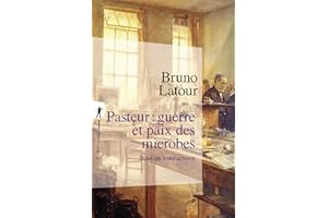 Pasteur : guerre et paix des microbes: Suivi de Irréductions (Poche / Sciences humaines et sociales t. 114) (French Edition)