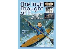 The Inuit Thought of It: Amazing Arctic Innovations (We Thought of It)